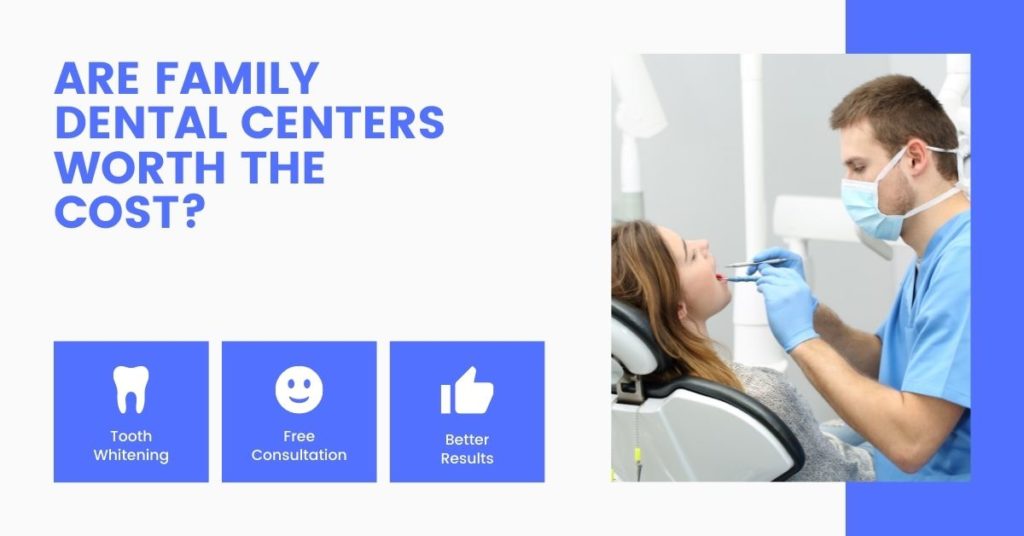 Are Family Dental Centers Worth the Cost