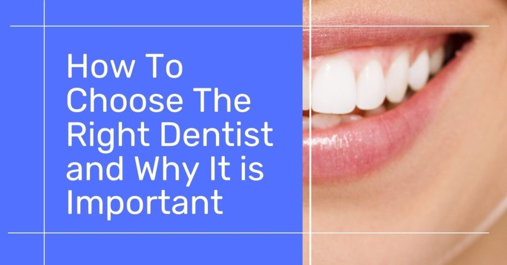How To Choose The Right Dentist and Why It is Important