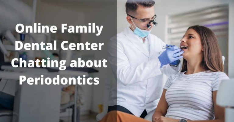 Online Family Dental Center Chatting about Periodontics