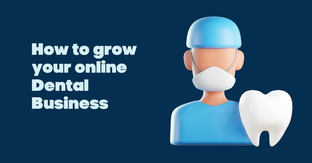How to grow your online Dental Business